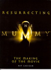 Resurrecting the Mummy: The Making of the Movie
