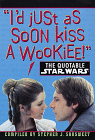 The Quotable Star Wars: I'd just as soon kiss a wookie!